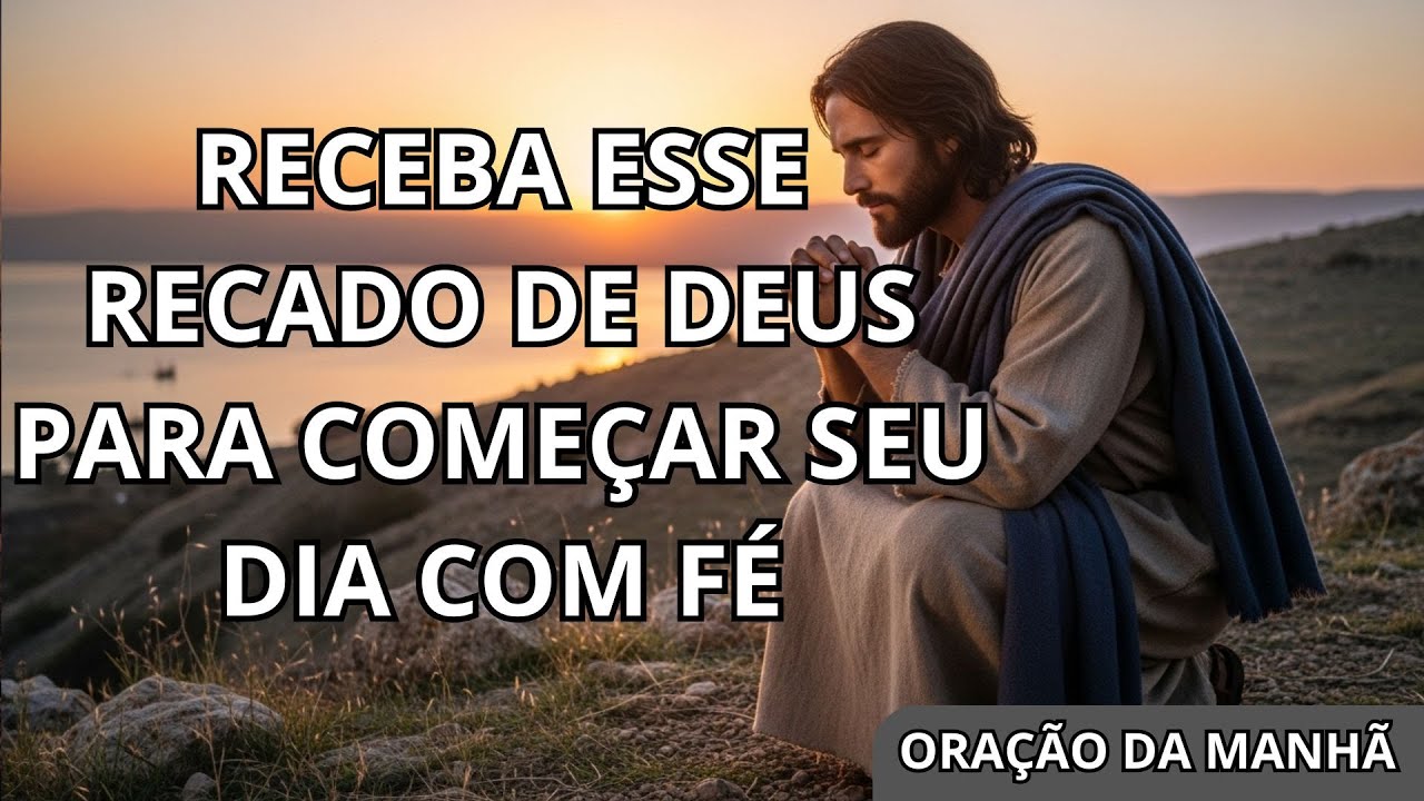 RECEBA ESSA MENSAGEM DE DEUS, ELE TEM UM RECADO PARA SUA BATALHA DIARIA | ORAÇÃO DA MANHÃ