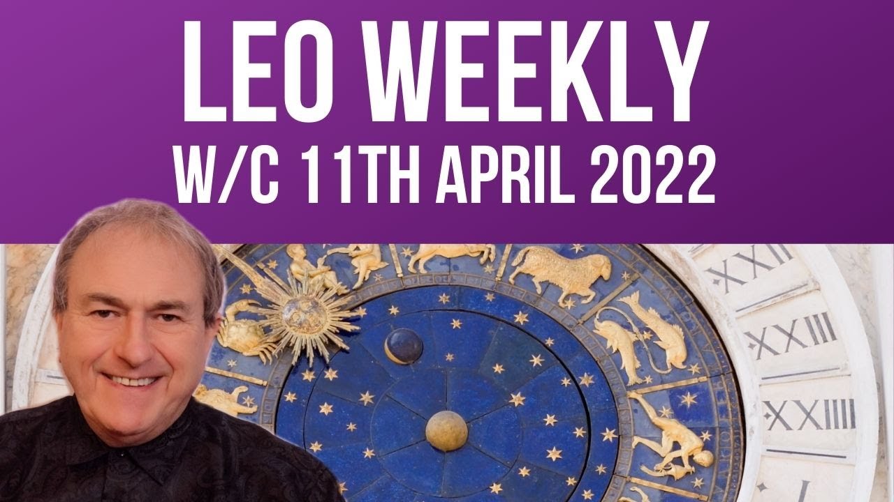 Leo Horoscope Weekly Astrology from 11th April 2022
