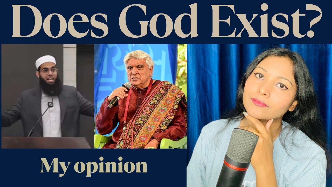 Does God Exist? (My opinion on the debate between Javed Akhtar and Mufti Shamail Nadvi