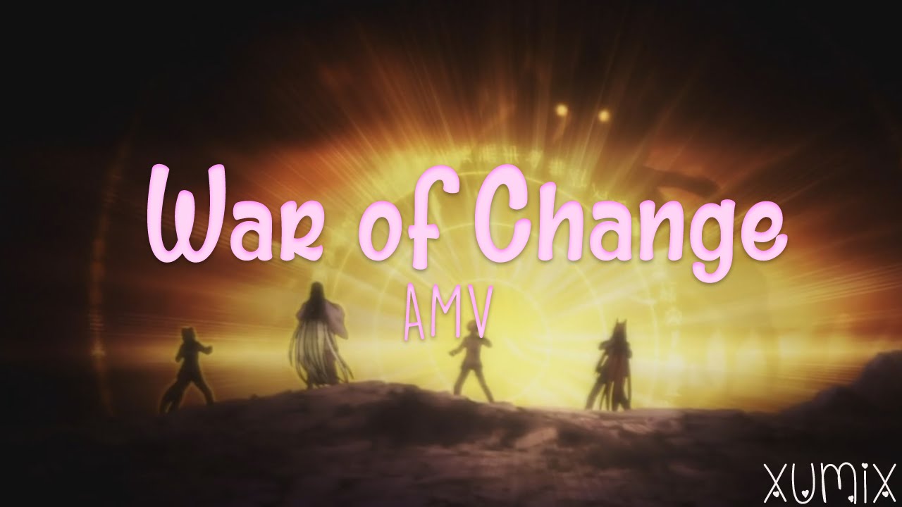 Hiiro no Kakera「AMV」-【War of Change】