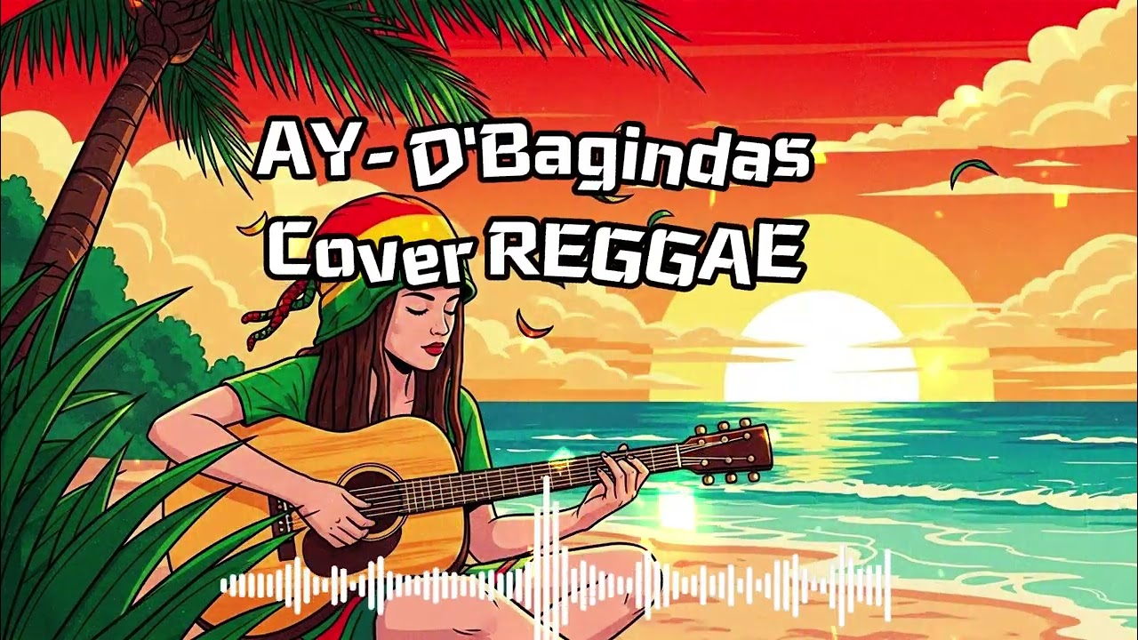D'Bagindas - AY (Cover Reggae Version By Our Music