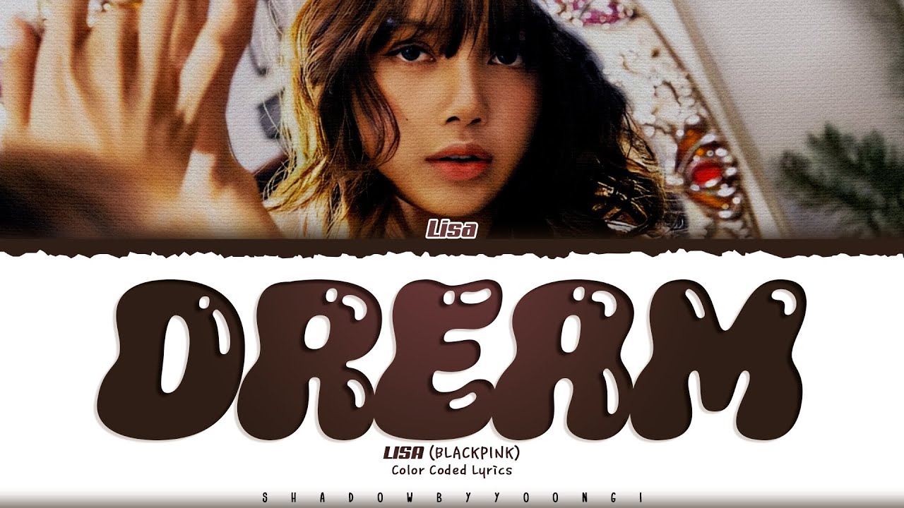 LISA 'Dream' Lyrics (리사 Dream 가사) [Color Coded_Eng] | ShadowByYoongi