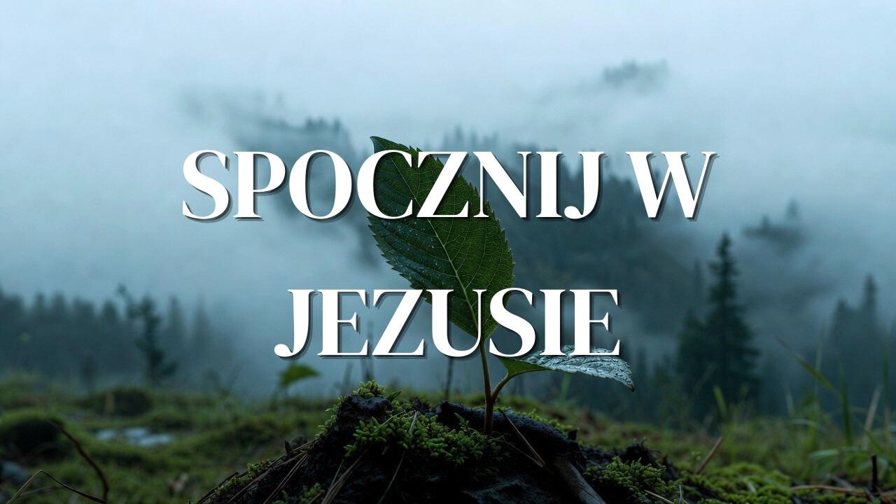 SPOCZNIJ W JEZUSIE  – 1 godzina odpoczynku duszy w Bożej obecności