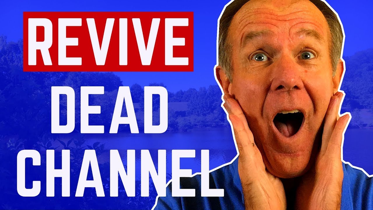 How To Revive A Dead YouTube Channel