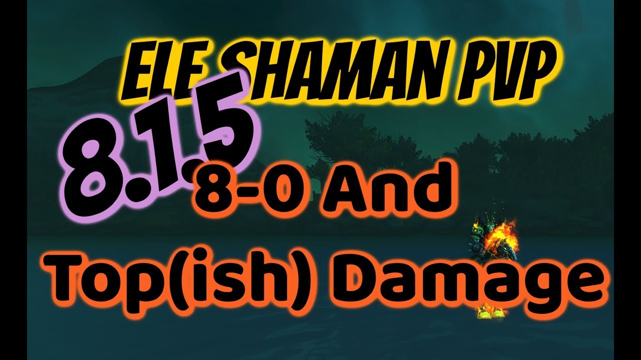 8-0 And Top(-ish) Damage | Ele Shaman PvP 8.1.5 | WoW