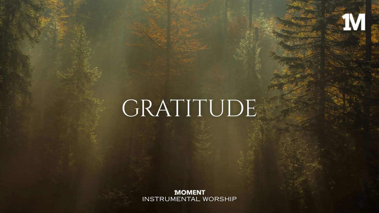 GRATITUDE - Instrumental  Worship Music For Prayer