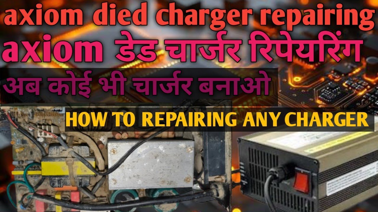 AXIOM DIED CHARGER REPAIRING how to repairing any charger