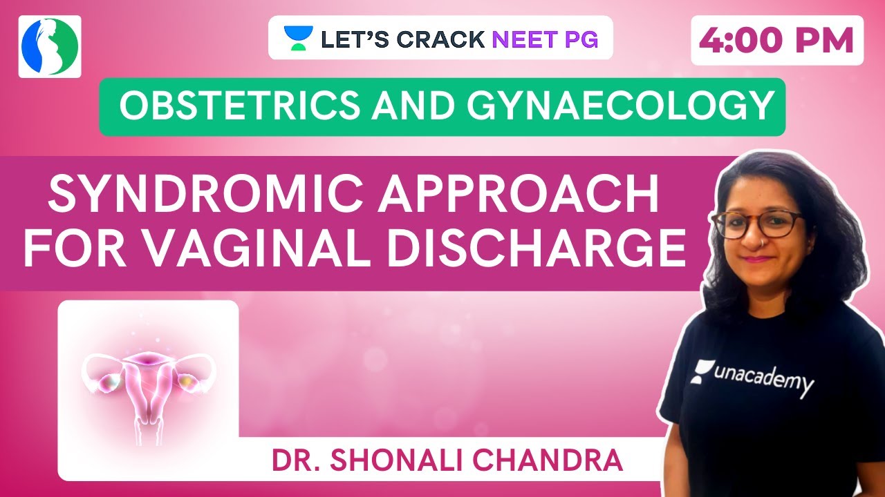 Syndromic Approach for Vaginal Discharge | Ob-Gyn Lecture | NEET PG 2021 | Dr. Shonali Chandra