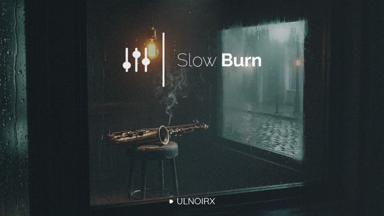 ULNOIRX - Slow Burn |  Jazz Noir / Ambient / Quiet Downtempo Jazz / Melancholic Tenor Saxophone