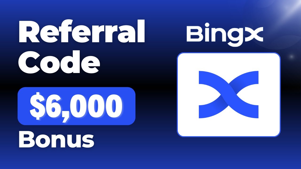 BingX Referral Code- Get $6,000 Welcome Bonus (Code: 