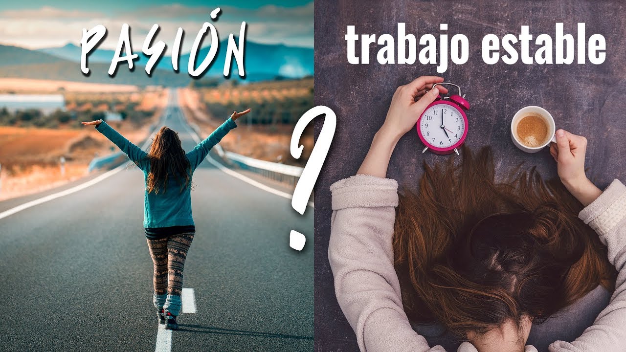 TRABAJO ESTABLE o PASIÓN?