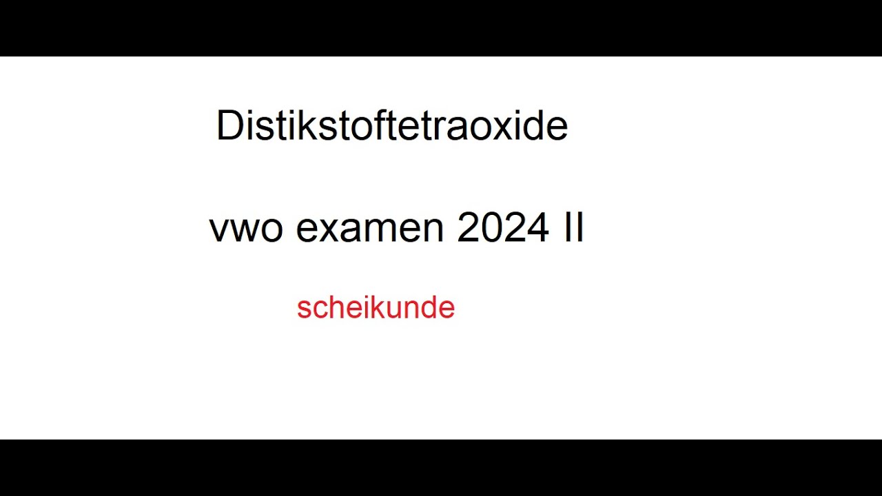 Distikstoftetraoxide vwo examen 2024 II