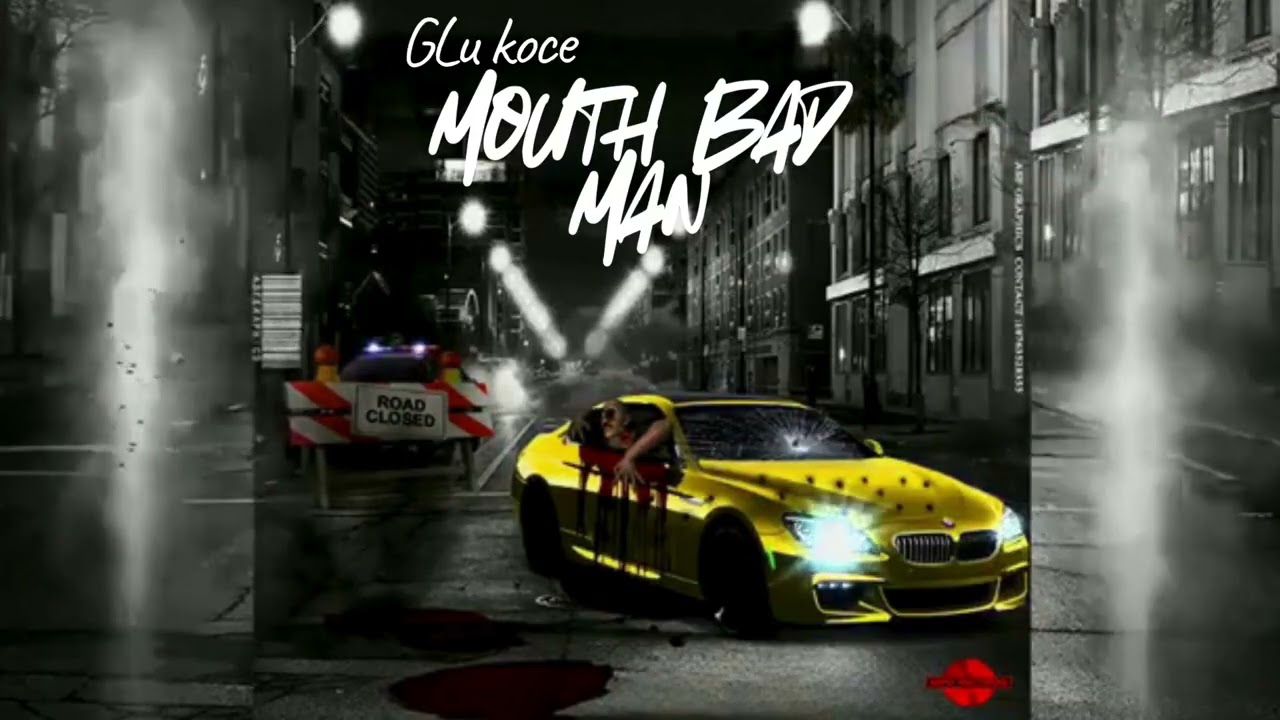 Glu Koce - Mouth Bad Man (Blak Ryno  x Deva Bratt Dis)
