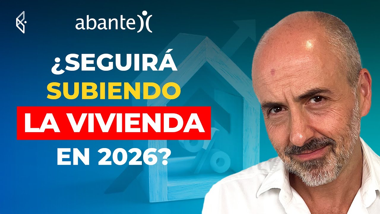 🏠 &iquest;Seguir&aacute; SUBIENDO la VIVIENDA en 2026? 🔴 Finect Focus con Abante Asesores