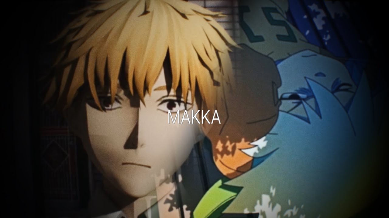 Soul Eater x Csm  | MAKKA ft. 