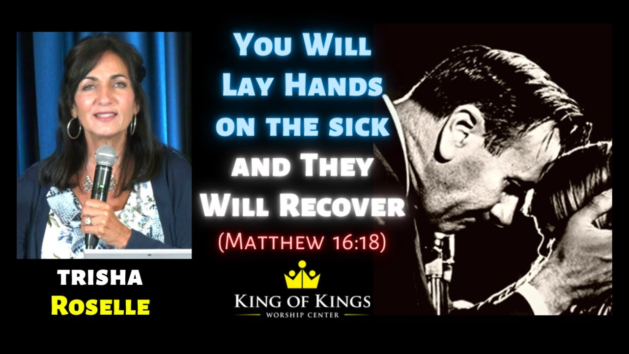 Trisha Roselle: You Will Lay Hands on the Sick and They Will Recover (Matthew 16:18)