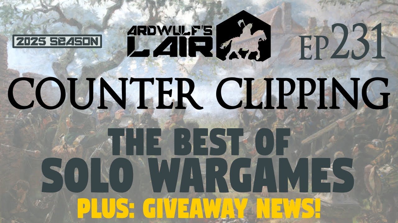Counter Clipping Ep231 | The Best of Solitaire Wargames + Giveaway News!