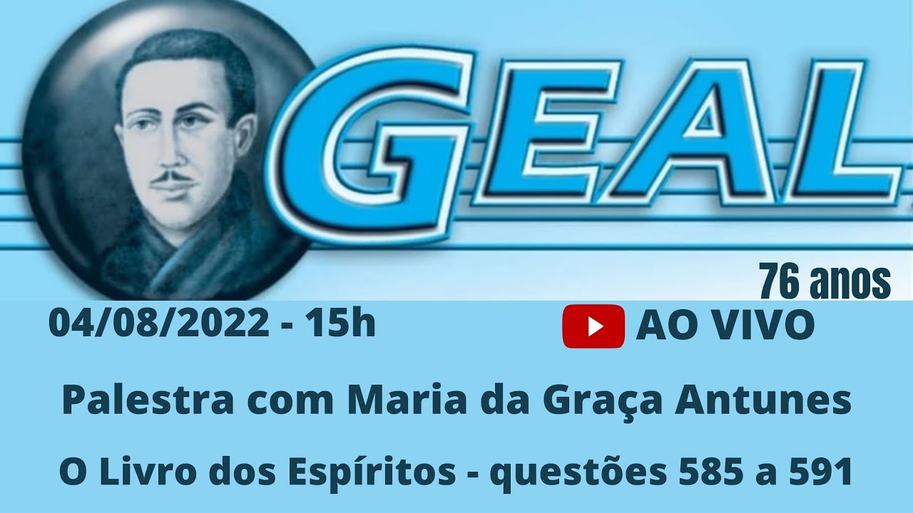 O Livro dos Espíritos  - questões 585 a 591.  Palestra com  Maria da Graça Antunes