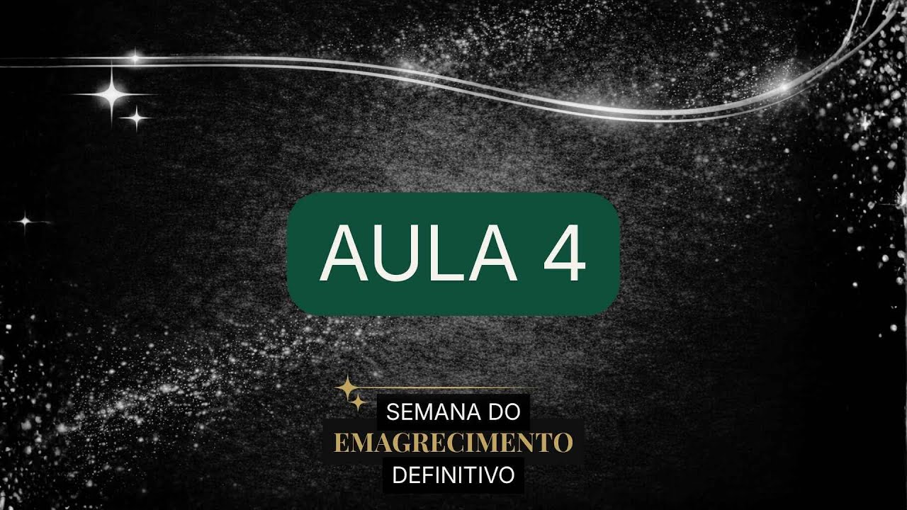 Aula 4 - Semana do Emagrecimento Definitivo