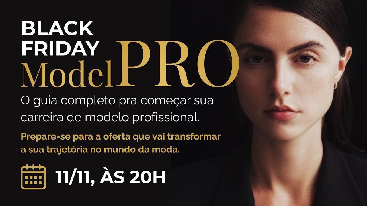 O GUIA COMPLETO PRA VOC&Ecirc; COME&Ccedil;AR SUA CARREIRA DE MODELO PROFISSIONAL | Black Friday Model PRO [LIVE]