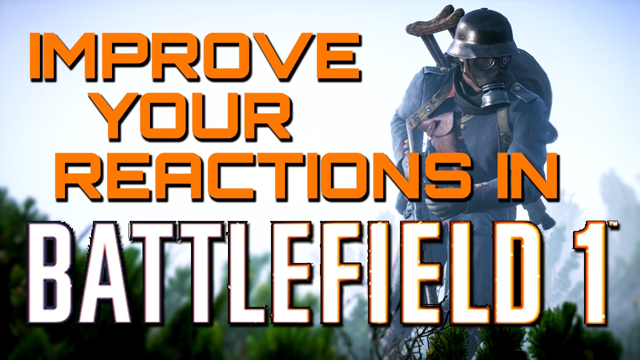 Battlefield 1: How to Improve your Reactions! (Battlefield 1 Guides)