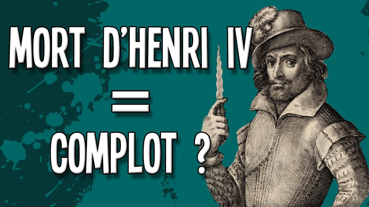 HENRI IV A T-IL &Eacute;T&Eacute; VICTIME D'UN COMPLOT ?