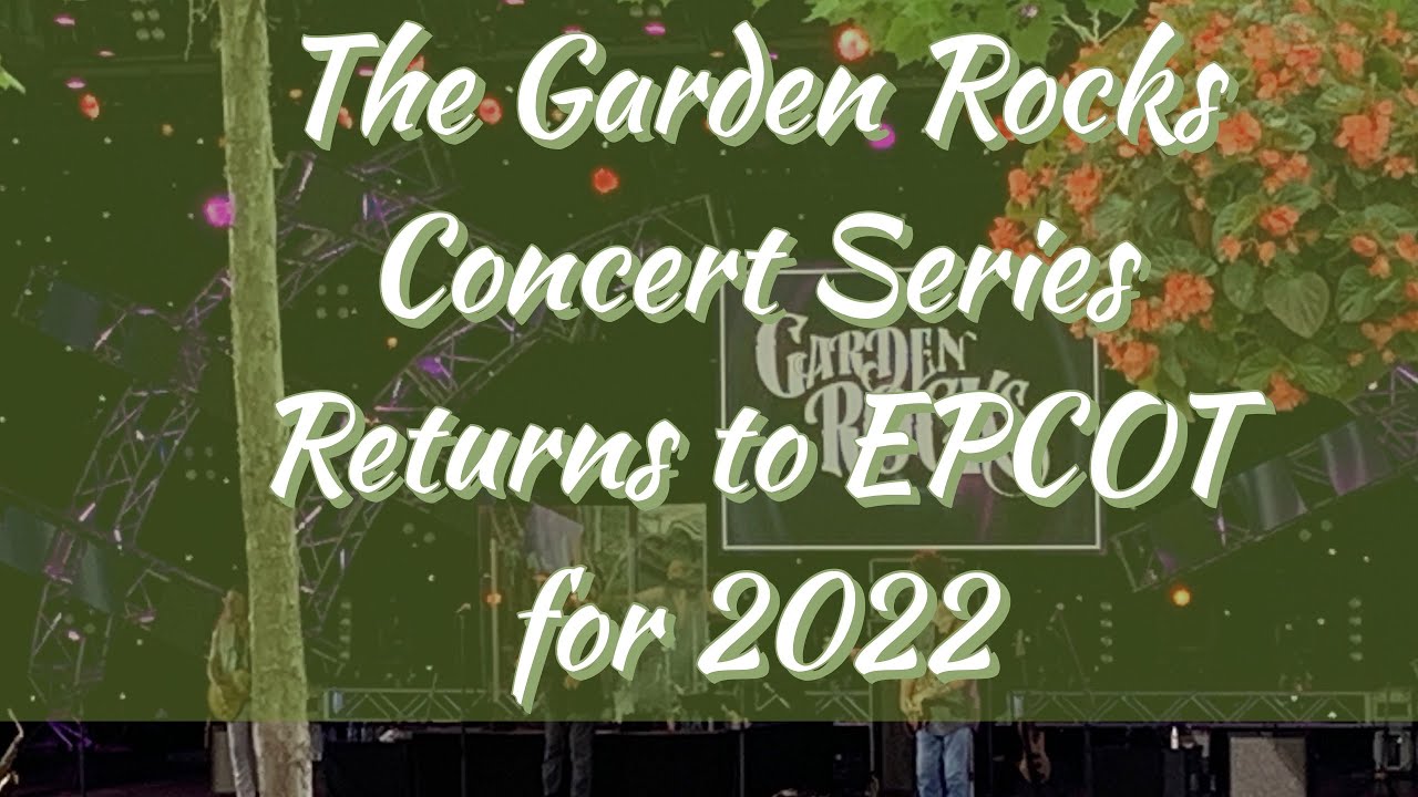 The Garden Rocks Concert Series Returns to EPCOT for 2022