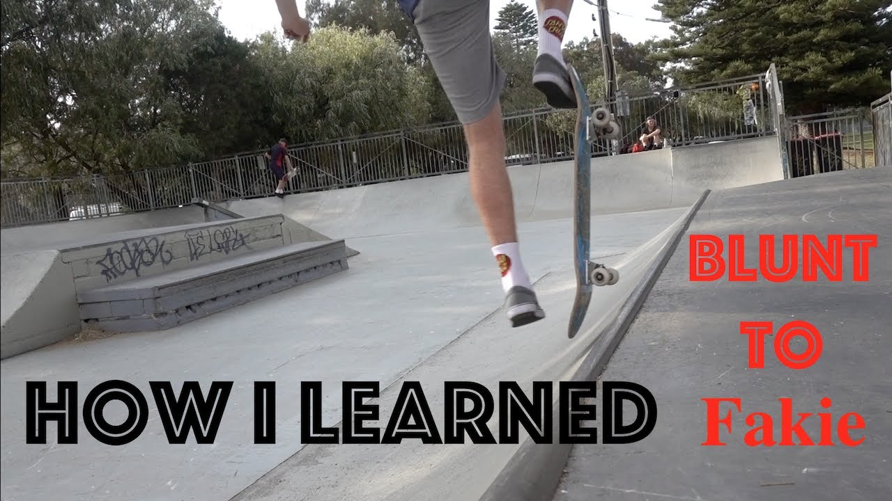 How I learned Blunt to fakie