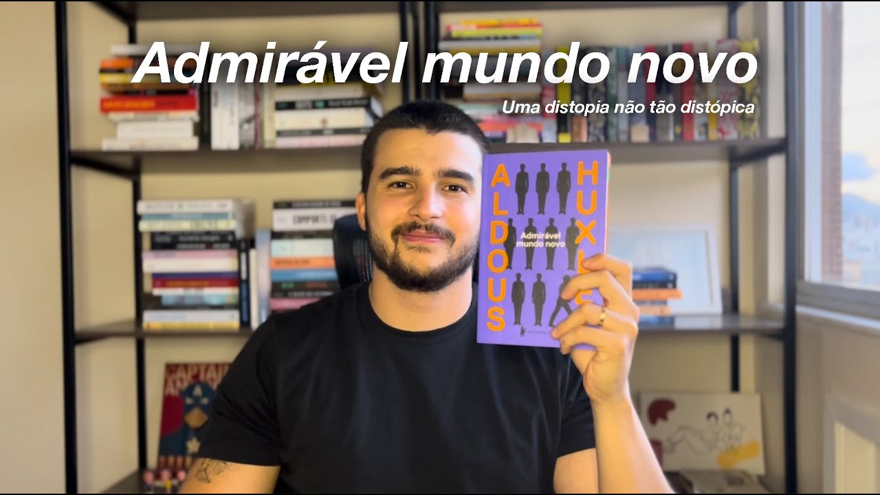 Admirável Mundo Novo (Aldous Huxley)- A felicidade eterna é assustadora