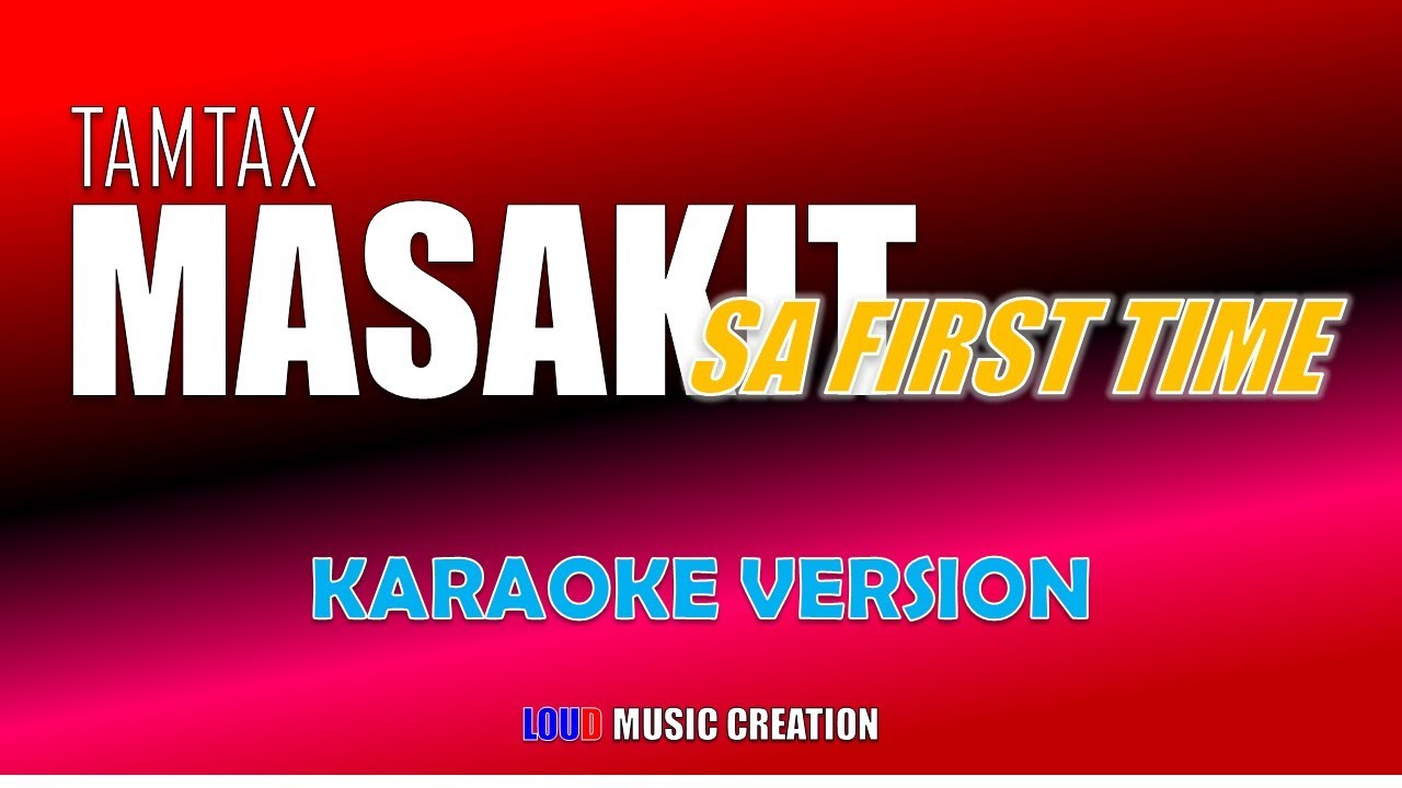 Masakit Sa First Time by Tamtax (Karaoke Version) HIGH QUALITY AUDIO - NO FADE OUT | Tiktok Hits