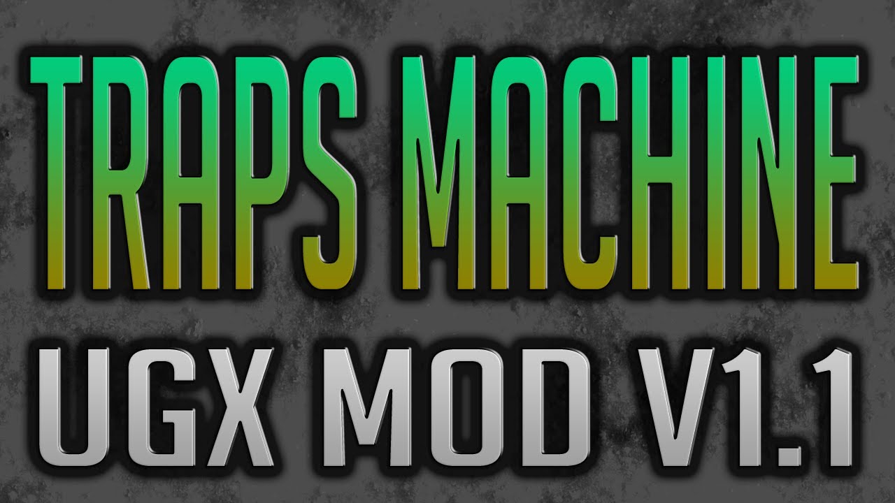 The Traps Machine in UGX Mod v1.1!