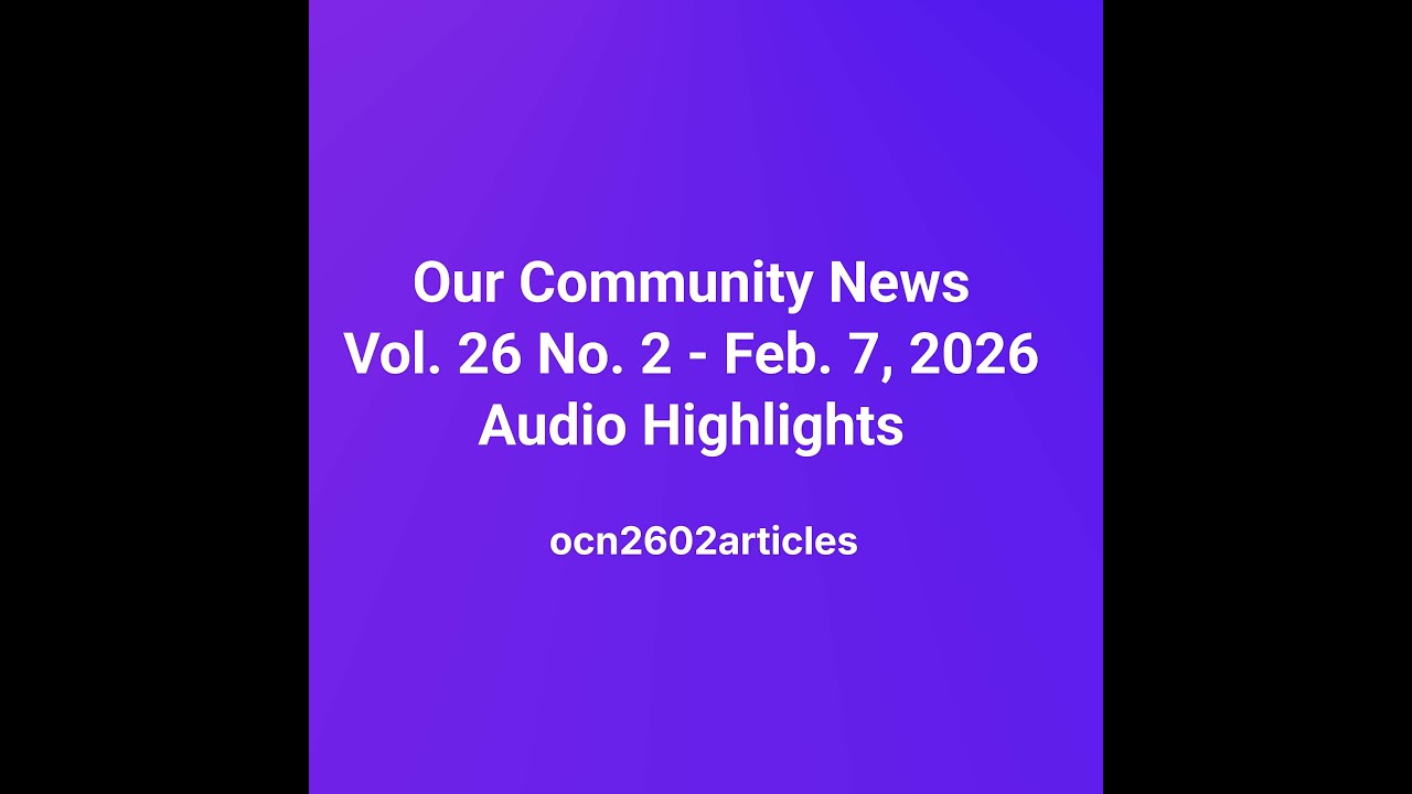 OCN Vol. 26 No. 2 - February 7, 2026 - Audio Highlights