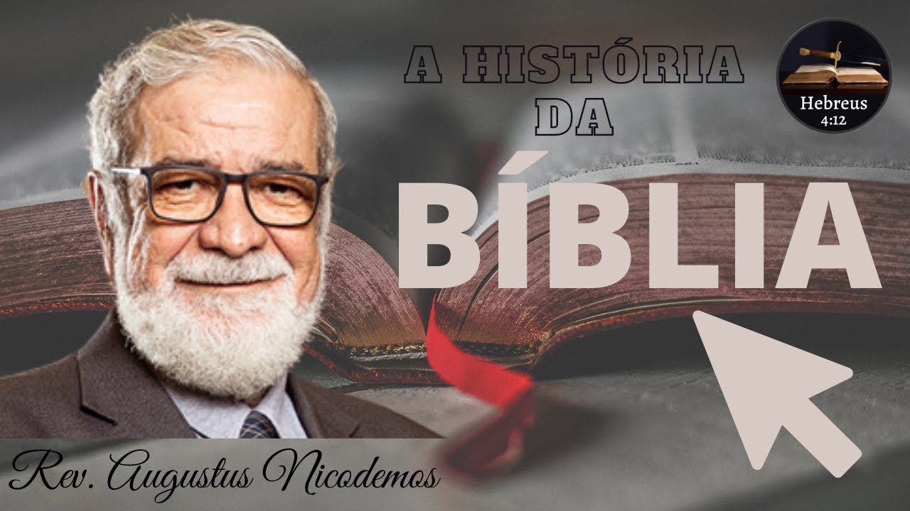 HEBREUS 4:12 || REV. AUGUSTUS NICODEMOS || A HIST&Oacute;RIA DA B&Iacute;BLIA