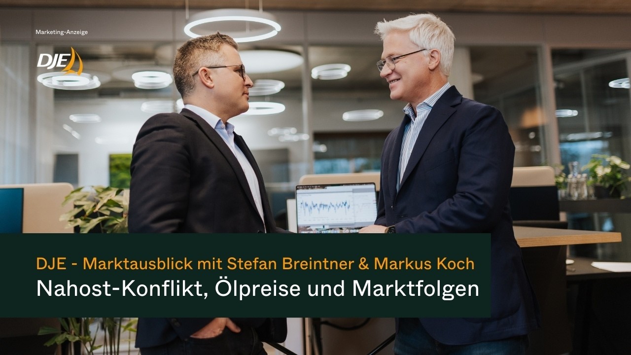 Nahost-Konflikt, Ölpreise und Marktfolgen: DJE - Marktausblick mit Stefan Breintner & Markus Koch