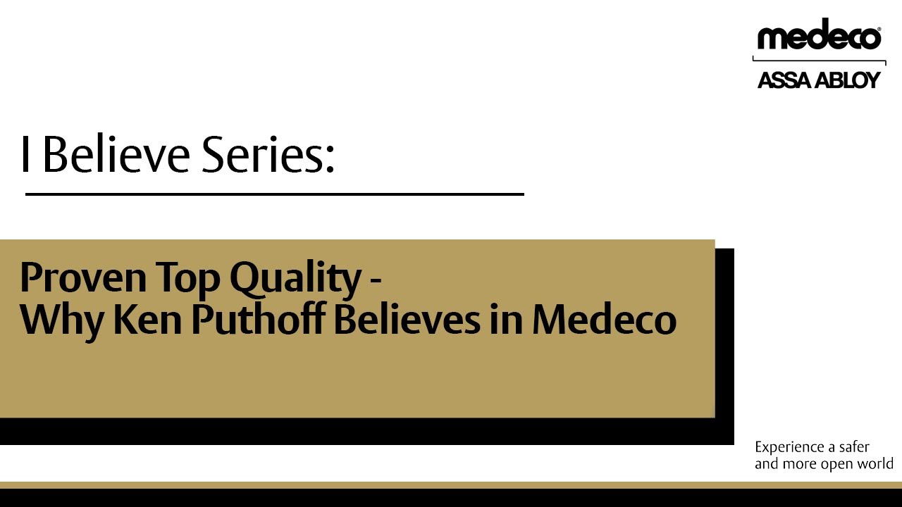 Proven Top Quality: Why Ken Puthoff Believes in Medeco | Medeco Locks