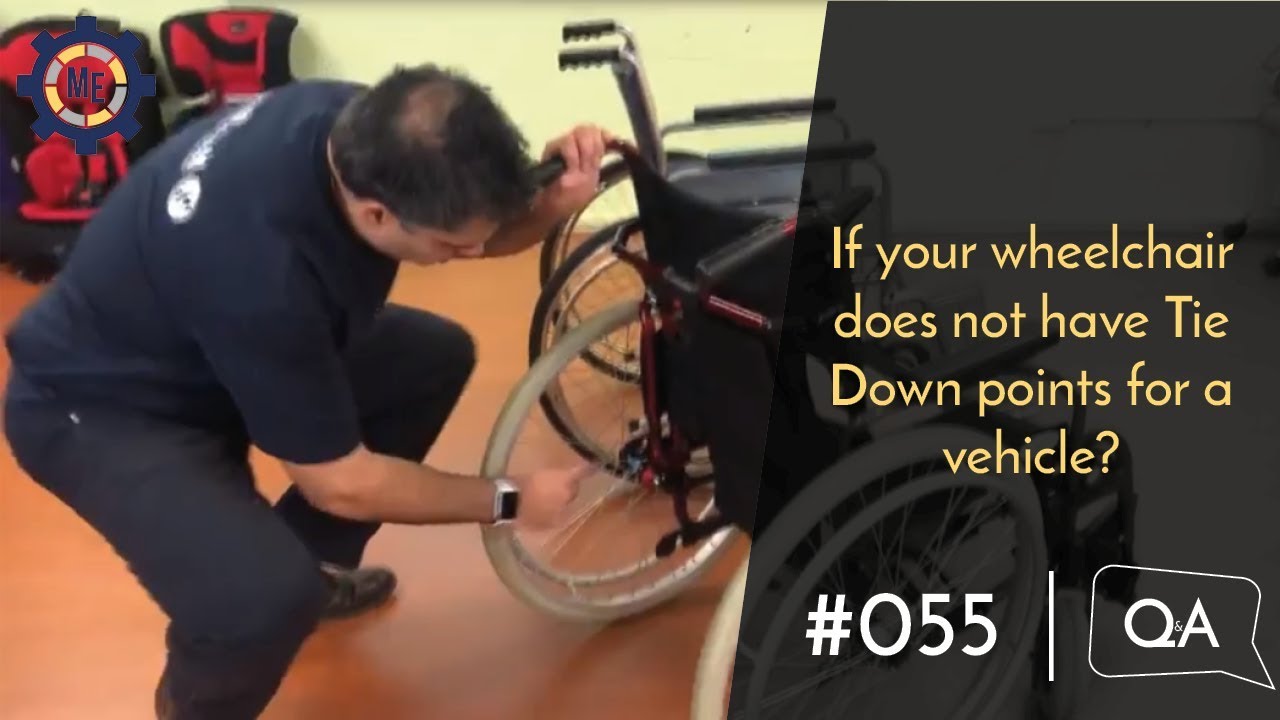Q&A #055 - If your wheelchair does not have Tie Down points for a vehicle?
