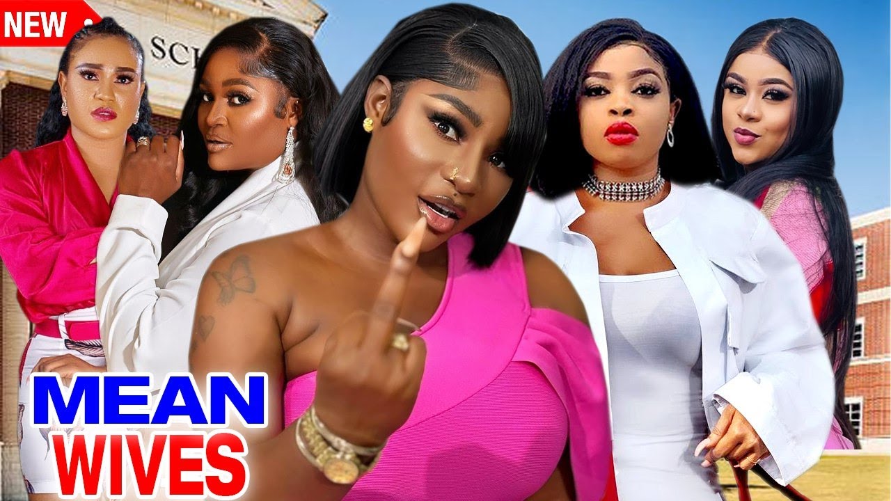 Mean Wives (Complete Season)- Destiny Etiko/Chizzy Alichi/Georgina Ibeh 2025 Latest Nigerian Movie