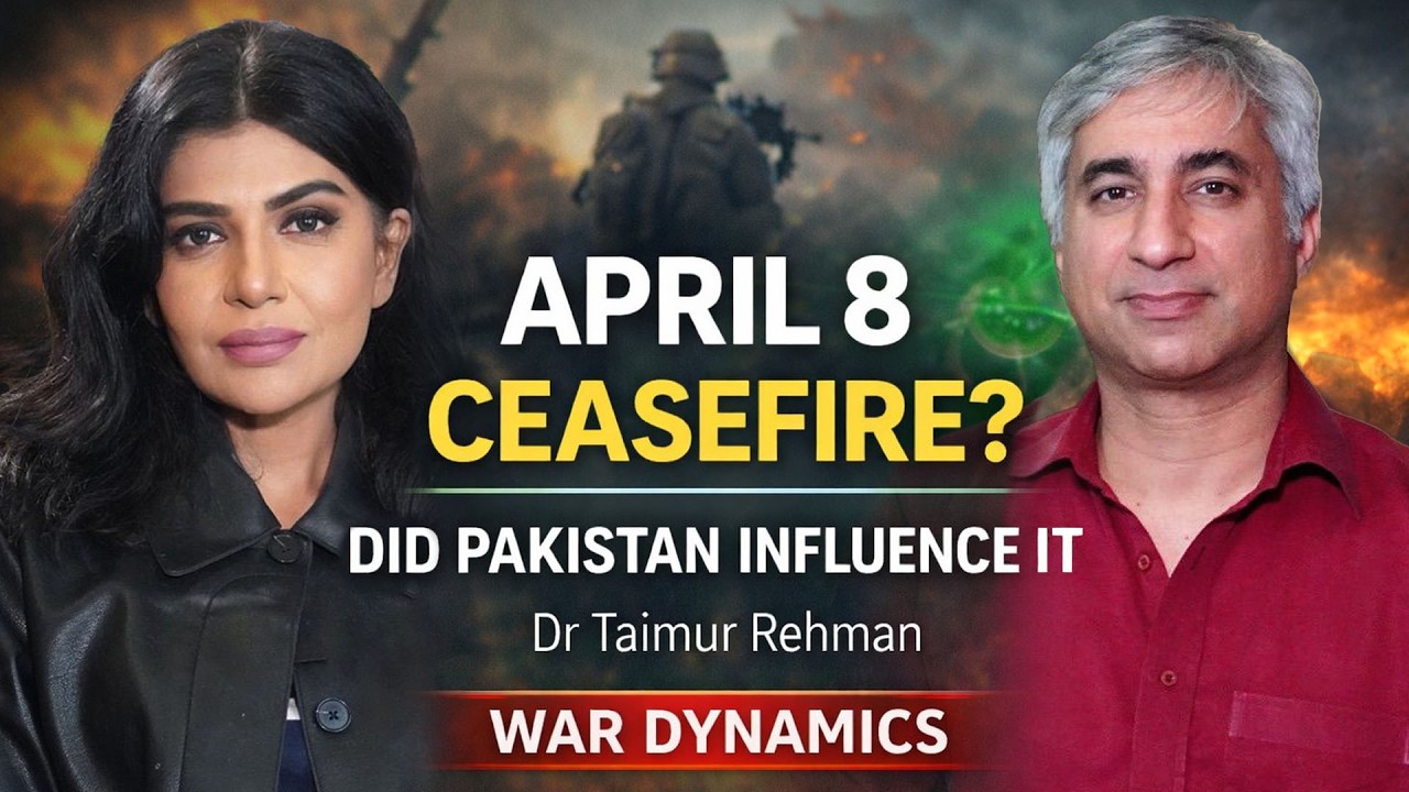 April 8 CeaseFire | Did Pakistan Influence It ? | War Dynamics | With Dr Taimur Rehman