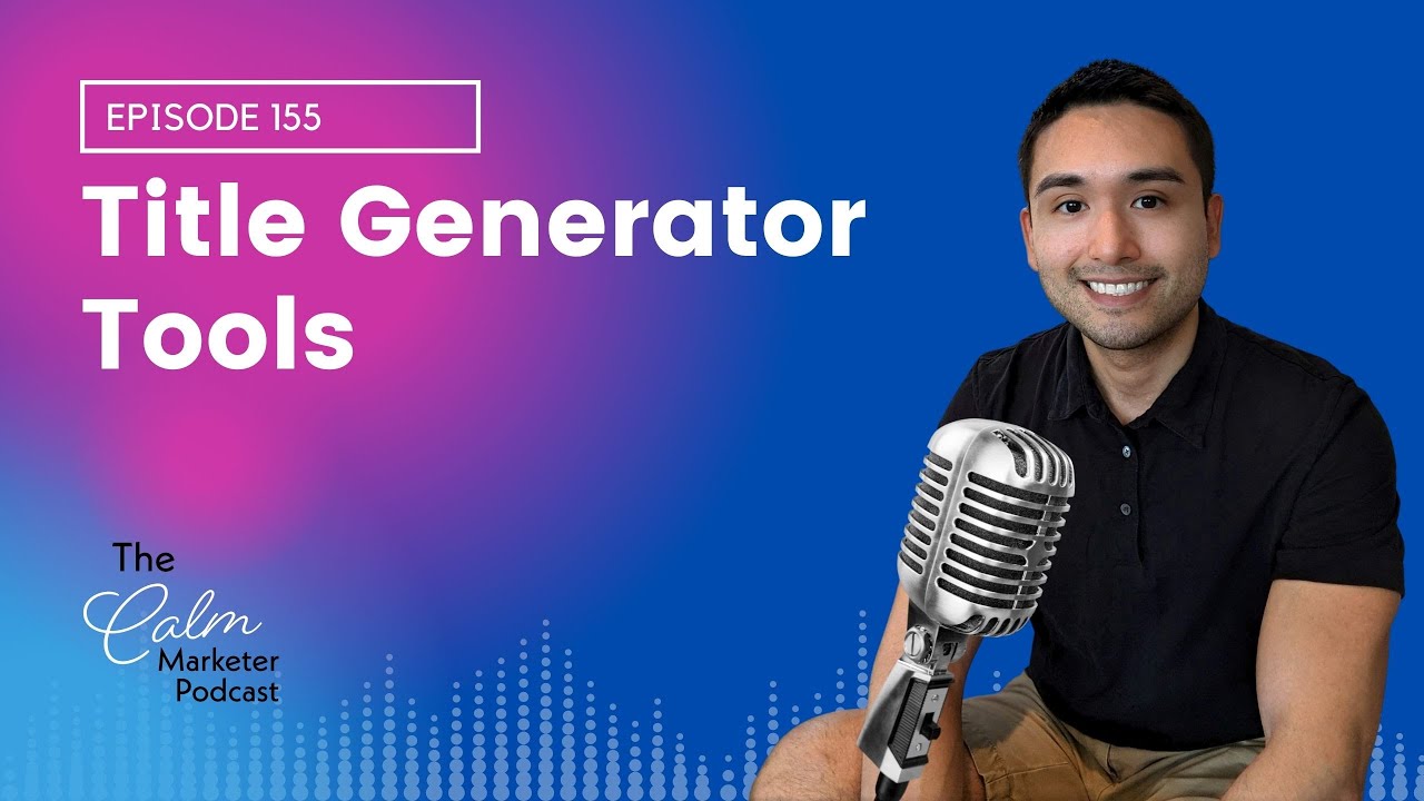 10 Free Title Generator Tools for Writing Better Headlines | The Calm Marketer Podcast