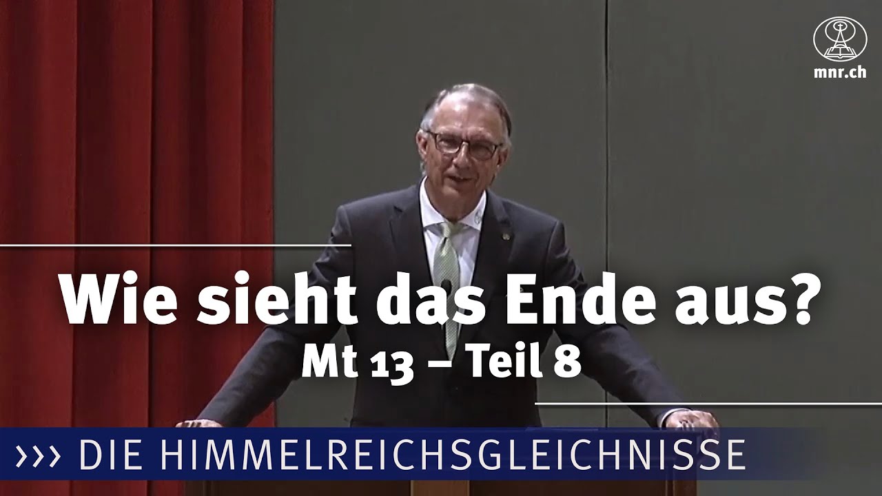 Norbert Lieth: Wie sieht das Ende aus? – Matthäus 13
