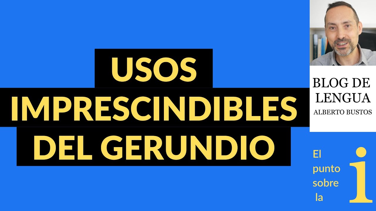 Usos imprescindibles del gerundio