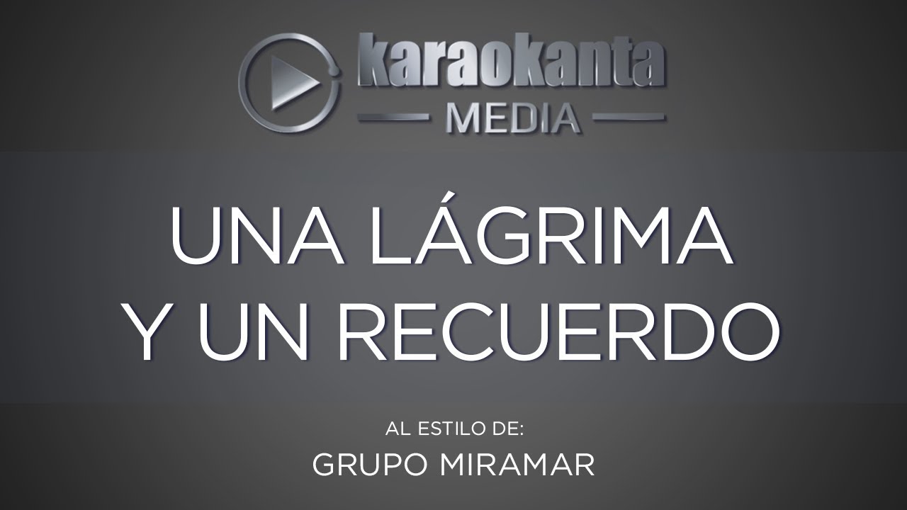 Karaokanta - Grupo Miramar - Una lágrima y un recuerdo