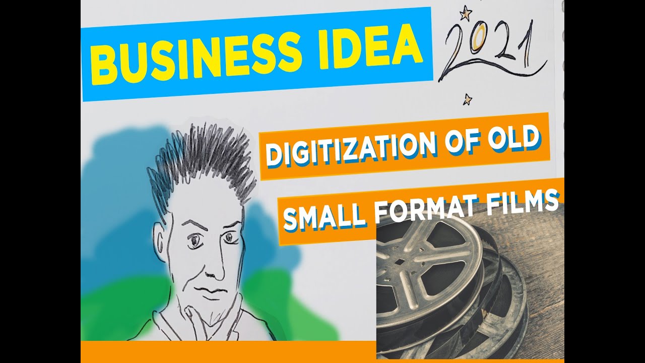 BUSINESS IDEA 2021: Digitization of old Small Format Films