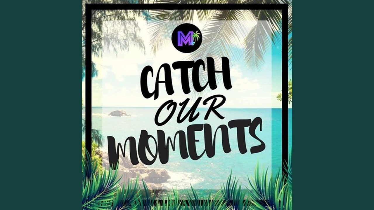 Catch our moment