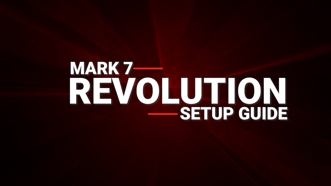 The Mark 7 Revolution® Setup Guide