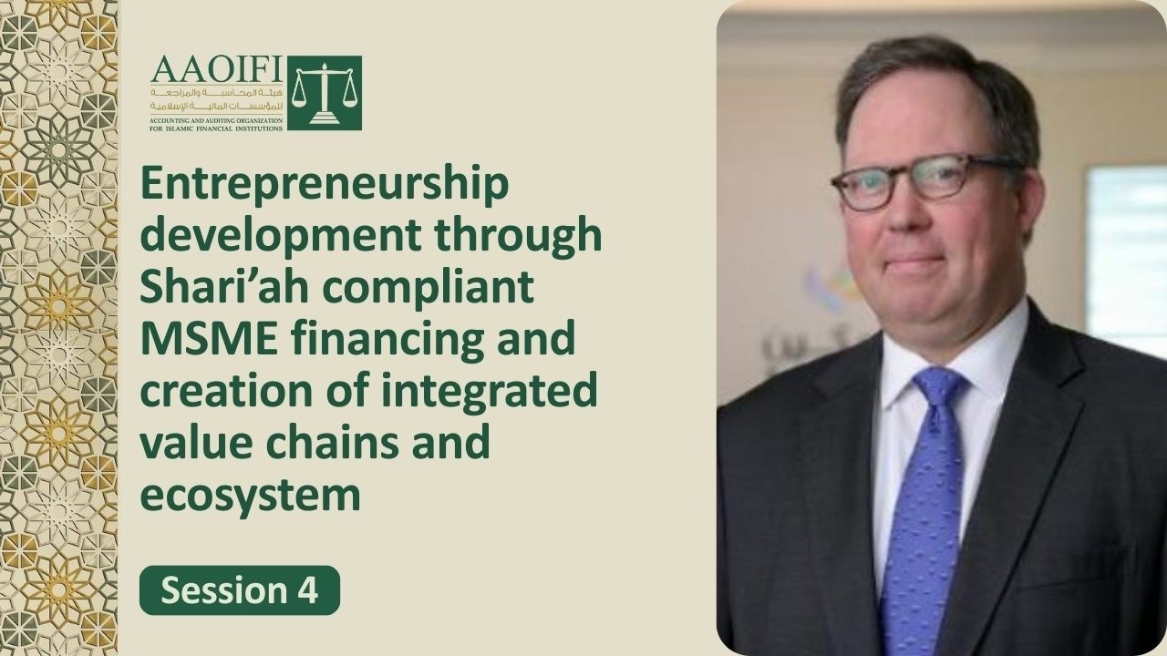 AAOIFI-IsDB 20th Conference – Entrepreneurship Development through Shari’ah-Compliant MSME Financing