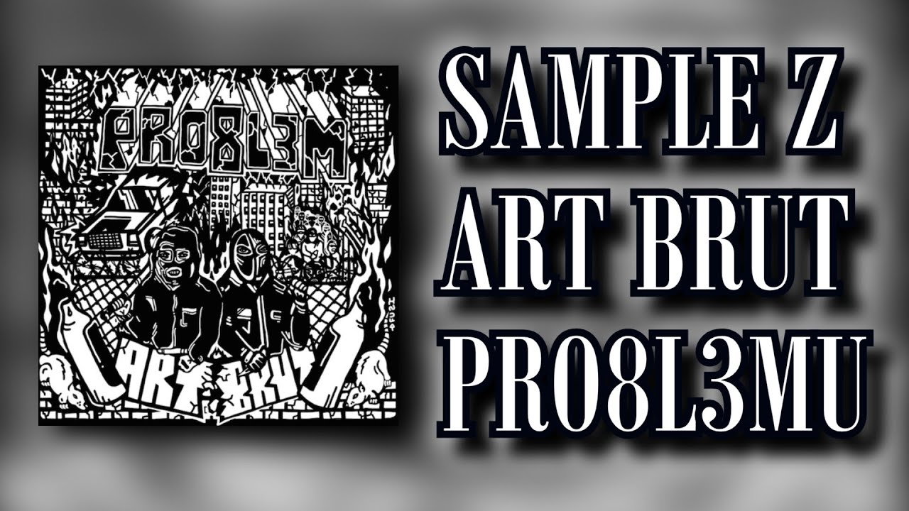 PROBL3M - Art Brut | Sample