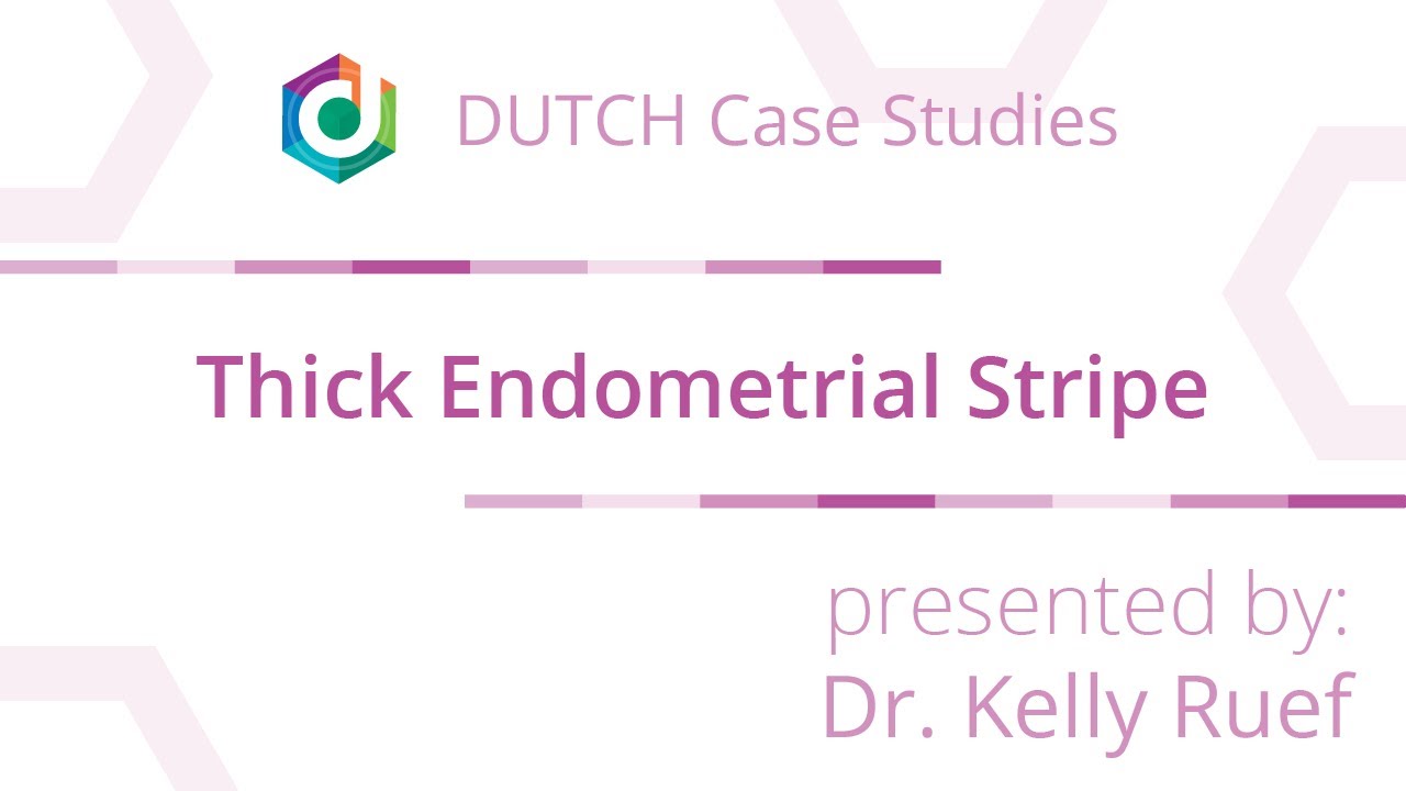 DUTCH Case Study: Thick Endometrial Stripe