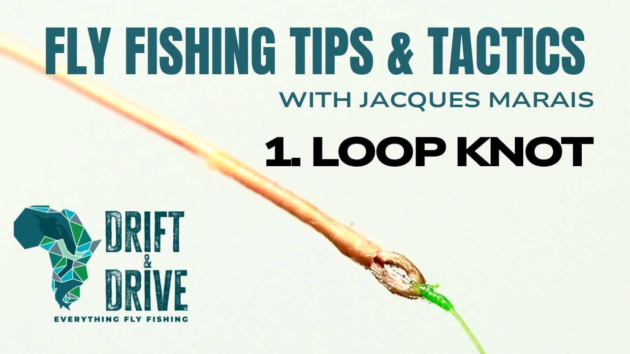 FLY FISHING Tips and Tactics. Perfecting the loop knot.