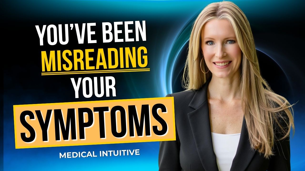Your Body Isn&rsquo;t Broken. It&rsquo;s Speaking a Language You Don&rsquo;t Understand Yet | Medical Intuitive
